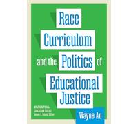 Race, Curriculum, and the Politics of Educational Justice (Multicultural Education Series)