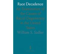 Race Decadence: An Examination of the Causes of Racial Degeneracy in the United States