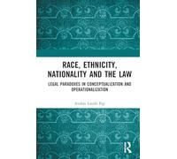 Race, Ethnicity, Nationality and the Law: Legal Paradoxes in Conceptualization and Operationalization