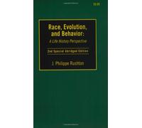 Race, Evolution, and Behavior : A Life History Perspective (2nd Special Abrid...