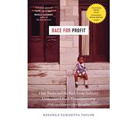 Race for Profit: How Banks and the Real Estate Industry Undermined Black Homeownership (Justice, Power, and Politics)