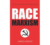 Race Marxism: The Truth About Critical Race Theory and Praxis