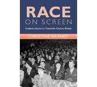 Race on Screen: Audience Racism in Twentieth-Century Britain (Modern British Histories)