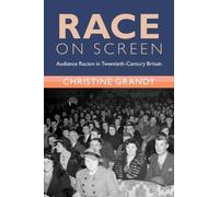 Race on Screen: Audience Racism in Twentieth-Century Britain (Modern British Histories)