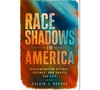 Race Shadows in America: Discrimination Divides, Defines, and Shapes the USA.