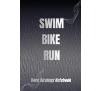 Race Strategy Notebook: Triathlon Athlete’s Race Logbook | Ideal Gift for Triathletes | Analyze Every Race and Improve Your Performance