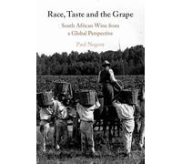 Race, Taste and the Grape: South African Wine from a Global Perspective