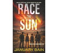 Race the Sun: A Post-Apocalyptic Survival Thriller: 1 (World Gone Dark)