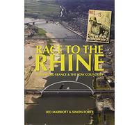 Race to the Rhine: Liberating France and the Low Countries, 1944-45 (WWII Historic Battlefields)