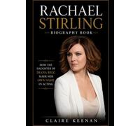 Rachael Stirling Biography Book: How the Daughter of Diana Rigg Made Her Own Name in Acting