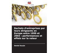 Rachats d'entreprises par leurs dirigeants en Europe entre 1999 et 2003: performances et effets sur la valeur