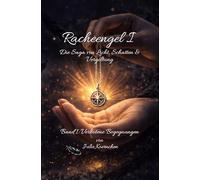 Racheengel I - Die Saga von Licht, Schatten und Vergeltung: Band 1: Verbotene Begegnungen