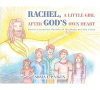 Rachel, A Little Girl After God's Own Heart: Rachel Learns the Parable of the Sheep and the Goats