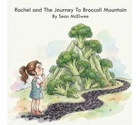 Rachel And The Journey To Broccoli Mountain Picture Book