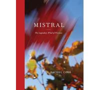 Rachel Cobb: Mistral: The Legendary Wind of Provence