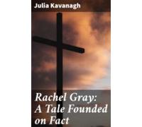 Rachel Gray: A Tale Founded On Fact (ebook)