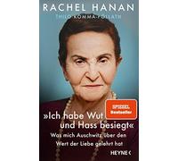 Rachel Hanan Th »Ich habe Wut und Hass besiegt«: Was mich Auschwitz (Tapa dura)