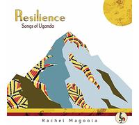 Rachel Magoola - Rachel Magoola : Resilience - Songs of Uganda