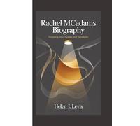 RACHEL MCADAMS BIOGRAPHY: Stepping into Stories and Spotlight