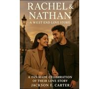 Rachel & Nathan: A West End Love Story: A Fan-Made Celebration of Their Love Story