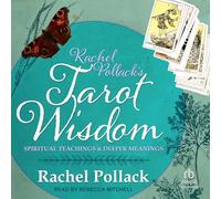 Rachel Pollack's Tarot Wisdom: Spiritual Teachings and Deeper Meanings