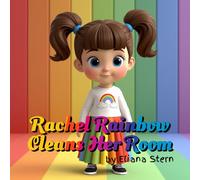 Rachel Rainbow Cleans Her Room: A Fun Girl's Way to Clean Your Room and Organize by Color