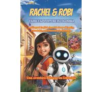 Rachel & Robi's Family Adventure Colombia: A Bilingual Adventure in Colombia (Rachel and Robi, Learning Together)