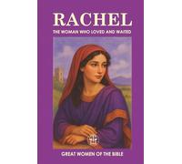 RACHEL: THE WOMAN WHO LOVED AND WAITED: A story of love, waiting, and purpose in the midst of pain (GREAT WOMEN OF THE BIBLE)