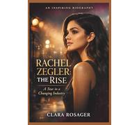RACHEL ZEGLER: The Rise :A Star In A Changing Industry