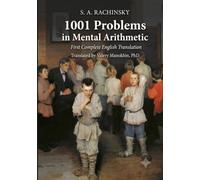 Rachinsky's 1001 Problems in Mental Arithmetic: The Classic 1899 Russian Collection - First Complete English Translation (Russian Math Classics - English Editions)