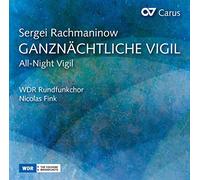 Fink, Nicolas Wdr Rundfunkchor - Rachmaninov: All-Night Vigil / Wdr Rundfunkchor. Fink