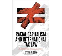 Racial Capitalism and International Tax Law: The Story of Global Jim Crow