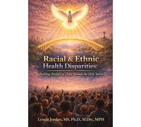 Racial & Ethnic Health Disparities: Building Bridges of Hope through the Holy Spirit