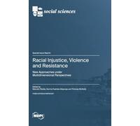 Racial Injustice, Violence and Resistance: New Approaches under Multidimensional Perspectives