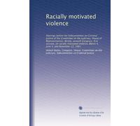 Racially motivated violence: Hearings before the Subcommittee on Criminal Justice of the Committee on the Judiciary, House of Representatives, ... 4, June 3, and November 12, 1981: Volume 8