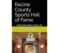 Racine County Sports Hall of Fame: Inductee Bios 2011-25