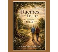 Racines de terre et chemins du cœur: Autobiographie