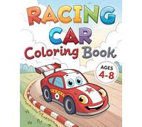 Racing Car Coloring Book for Kids Ages 4-8: Cute & Fun Car Illustrations to Color for Boys and Girls