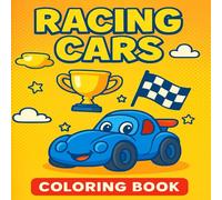 Racing Cars: A Fun Coloring Adventure for Kids: Cute and Fast Cartoon Race Cars to Color - Perfect for Kids Ages 3-7