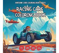 Racing Cars Coloring Book - for Kids, Teens, Adults and Seniors with Easy and Simple Designs for Stress Free Relaxation (Awesome Cars Coloring Book ... Simple Designs for Stress Free Relaxation)