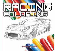 Racing Coloring: 40 Race Cars to Color for Kids, Teens, and Adults Who Love Racing and Motorsports