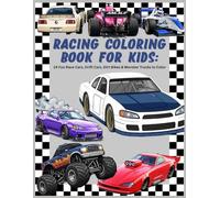 Racing Coloring Book for Kids: 24 Fun Race Cars, Drift Cars, Dirt Bikes & Monster Trucks to Color