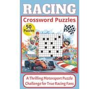 Racing Crossword Puzzles: The Ultimate High-Speed Motorsport Puzzle Book for Racing Fans | 50 Puzzles with Racing Circuits, Drivers & Speed for ... to Checkered Flag | 100 pages, 6x9 inch size