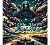 Racing Dreams : A Sport Car Coloring Book: relaxation pages for kids, adults, boys, and car enthusiasts
