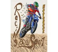 Racing is my Sport Notebook: Dirt Racing Enthusiasts: youth riders, parents, pit crews, and bike shops who want to keep track Record Trials, Race ... and Notes for Dirt Racing Riders and Fans