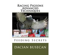Racing Pigeons Advanced Techniques: Feeding Secrets