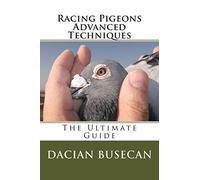 Racing Pigeons Advanced Techniques: The Ultimate Guide