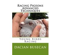 Racing Pigeons Advanced Techniques: Young Birds Racing