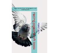 racing pigeons loft book: keep records of your racing pigeons ,race birds and breeding stock