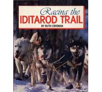 Racing the Iditarod Trail by Ruth Crisman (1996-06-01)